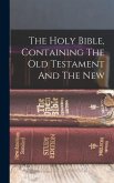 The Holy Bible, Containing The Old Testament And The New