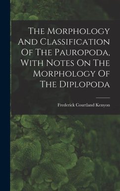The Morphology And Classification Of The Pauropoda, With Notes On The Morphology Of The Diplopoda - Kenyon, Frederick Courtland