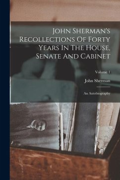 Cover John Sherman's Recollections Of Forty Years In The House, Senate And Cabinet
