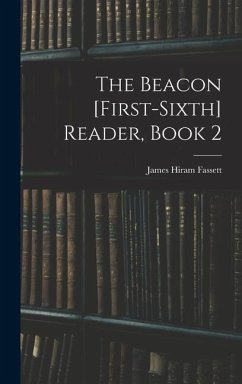 The Beacon [First-Sixth] Reader, Book 2 - Fassett, James Hiram