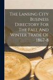 The Lansing City Business Directory For The Fall And Winter Trade Of 1867-8