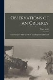 Observations of an Orderly: Some Glimpses of Life and Work in an English War Hospital