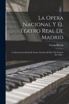 La Opera Nacional Y El Teatro Real De Madrid - Bretón, Tomás