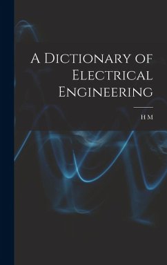 A Dictionary of Electrical Engineering - Hobart, H. M. Ed