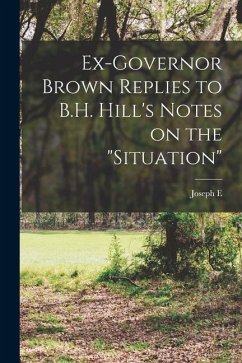 Ex-Governor Brown Replies to B.H. Hill's Notes on the 