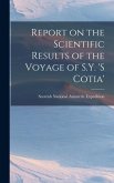 Report on the Scientific Results of the Voyage of S.Y. 's Cotia' Report on the Scientific Results of the Voyage of S.Y. 's Cotia'