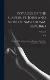 Voyages of the Slavers St. John and Arms of Amsterdam, 1659, 1663: Together With Additional Papers Illustrative of the Slave Trade Under the Dutch; Vo