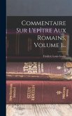 Commentaire Sur L'epître Aux Romains, Volume 1...