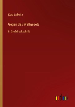 Gegen das Weltgesetz - Laßwitz, Kurd