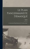 Le plan pangermaniste démasqué; le redoutable piège berlinois de "la partie nulle."