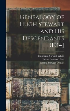 Genealogy of Hugh Stewart and his Descendants (1914] - White, Francenia Stewart; Hunt, Esther Stewart; Lyman, Emma Stewart