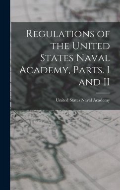 Regulations of the United States Naval Academy, Parts. I and II - States Naval Academy, United