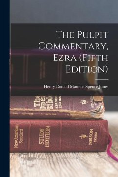 The Pulpit Commentary, Ezra (Fifth Edition) - Henry Donald Maurice, Spence-Jones