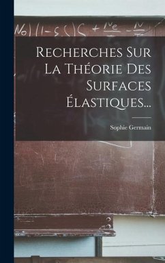 Recherches Sur La Théorie Des Surfaces Élastiques... - Germain, Sophie
