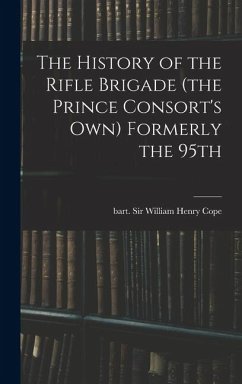 Cover The History of the Rifle Brigade (the Prince Consort's Own) Formerly the 95th
