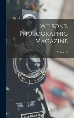 Wilson's Photographic Magazine; Volume 49 - Anonymous