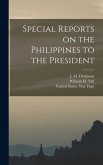 Special Reports on the Philippines to the President