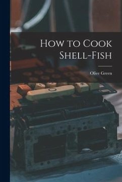 How to Cook Shell-Fish - Green, Olive