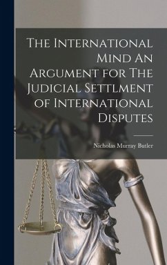 Cover The International Mind An Argument for The Judicial Settlment of International Disputes