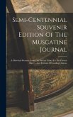 Semi-centennial Souvenir Edition Of The Muscatine Journal: A Historical Resume From The Earliest Times To The Present Date ... And Portraits Of Leadin