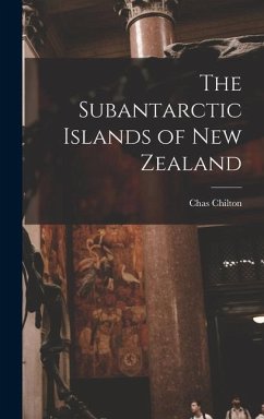 The Subantarctic Islands of New Zealand - Chilton, Chas