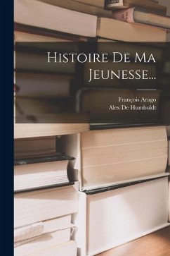 Histoire De Ma Jeunesse... - Arago, François