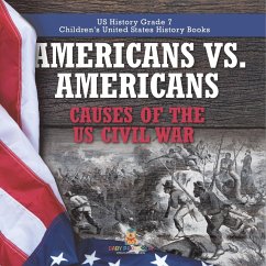 Americans vs. Americans   Causes of the US Civil War   US History Grade 7   Children's United States History Books - Baby