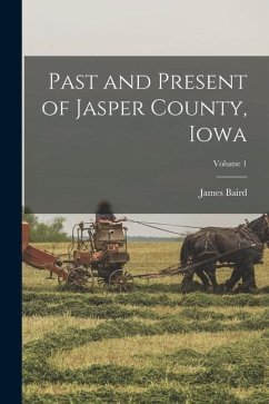 Cover Past and Present of Jasper County, Iowa; Volume 1