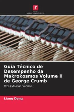 Guia Técnico de Desempenho da Makrokosmos Volume II de George Crumb - Deng, Liang