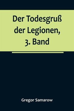 Der Todesgruß der Legionen, 3. Band - Samarow, Gregor