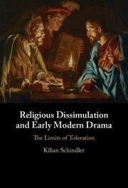 Religious Dissimulation and Early Modern Drama - Schindler, Kilian