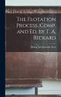 The Flotation Process, Comp. and Ed. by... - Bild 1