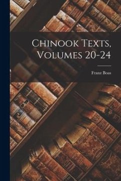 Chinook Texts, Volumes 20-24 - Boas, Franz