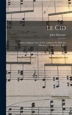 Cover Le Cid; opéra en quatre actes & dix tableaux de MM. Ad. d'Ennery, L. Gallet et Éd. Blau