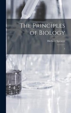 The Principles of Biology: 1 - Spencer, Herbert