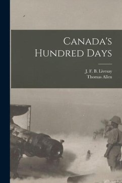 Canada's Hundred Days - B. Livesay, J. F.