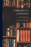 Ormazd Et Ahriman: Leurs Origines Et Leur Histoire