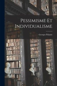 Pessimisme Et Individualisme - Palante, Georges