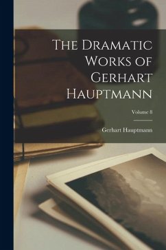 Cover The Dramatic Works of Gerhart Hauptmann; Volume 8