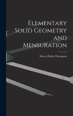 Elementary Solid Geometry and Mensuration - Thompson, Henry Dallas