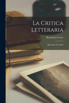 La Critica Letteraria: Questioni Teoriche - Croce, Benedetto
