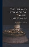 The Life And Letters Of Dr. Samuel Hahnemann