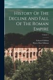 History Of The Decline And Fall Of The Roman Empire; Volume 1