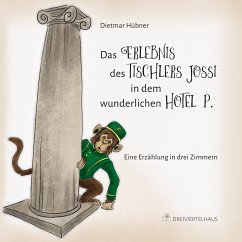 Das Erlebnis des Tischlers Jossi in dem wunderlichen Hotel P. (MP3-Download) - Hübner, Dietmar