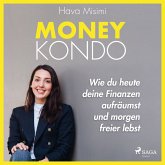 Money Kondo – Wie du heute deine Finanzen aufräumst und morgen freier lebst: Erfolgreich sparen und anlegen (MP3-Download)