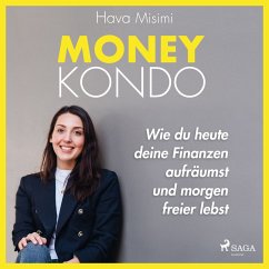 Money Kondo – Wie du heute deine Finanzen aufräumst und morgen freier lebst: Erfolgreich sparen und anlegen (MP3-Download) - Misimi, Hava