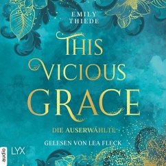 Die Auserwählte / This Vicious Grace Bd.1 (MP3-Download) - Thiede, Emily