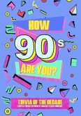 How 90's Are You? Better In My Day Trivia Book