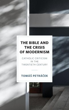 The Bible and the Crisis of Modernism - Petracek, Tomas