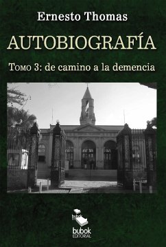 Autobiografía: de camino a la demencia (tomo 3) (eBook, ePUB) - Thomas, Ernesto